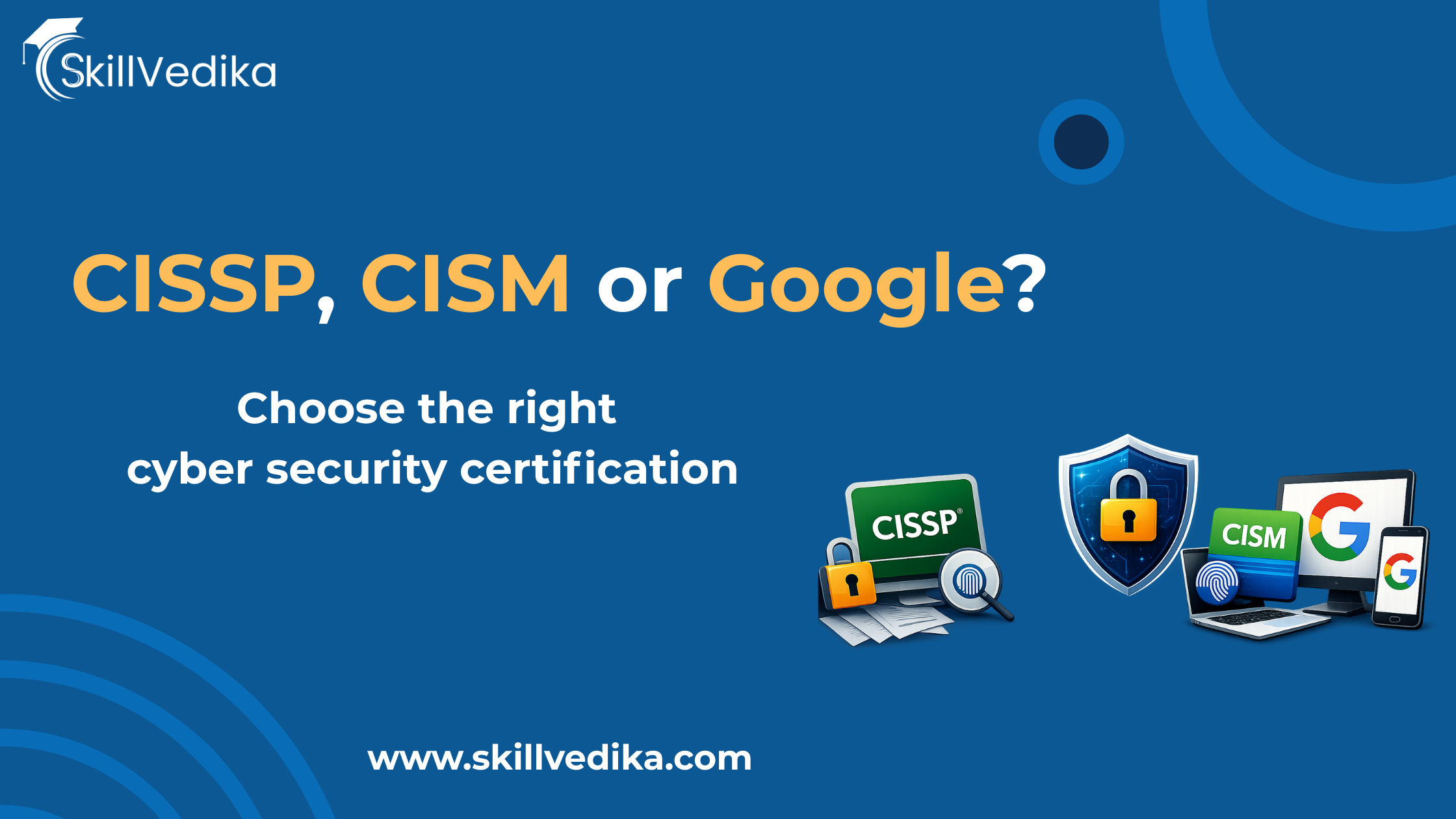 Cyber Security Certification Course: Career Scope, Analyst Roles & CISSP, CISM, Google, Microsoft Guide (2026)